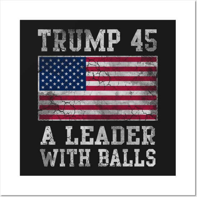 Trump A Leader With Balls Wall Art by E